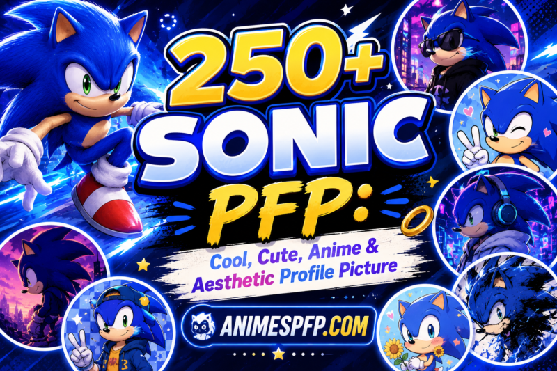 250+Sonic PFP: Cool, Cute, Anime & Aesthetic Profile Picture Ideas